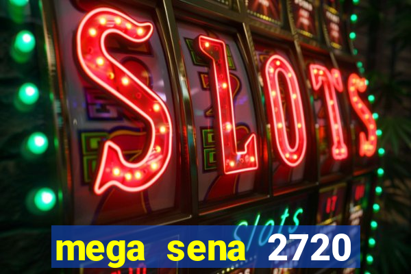 mega sena 2720 giga sena